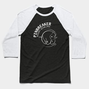 Pinbreaker- Showy Bowling (white) Baseball T-Shirt